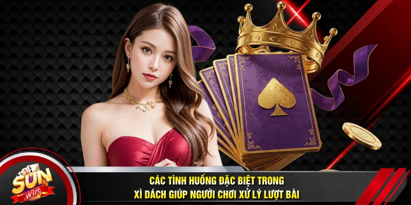 Các tình huống đặc biệt trong xì dách giúp người chơi xử lý lượt bài