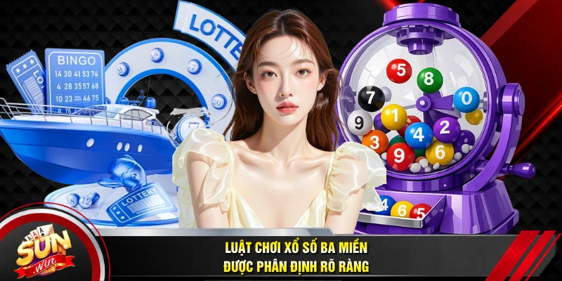 Luật chơi xổ số ba miền được phân định rõ ràng