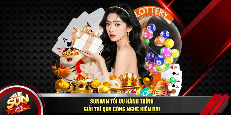 Sunwin tối ưu hành trình giải trí qua công nghệ hiện đại