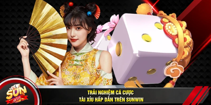 Trải nghiệm cá cược tài xỉu hấp dẫn trên Sunwin